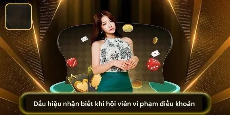 Điều Khoản Sử Dụng 6 Dấu hiệu nhận biết khi hội viên vi phạm điều khoản