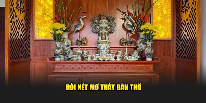 Mơ Thấy Bàn Thờ - Giải Mã Con Số Giúp Thay Đổi Vận Mệnh Tại BK8 5 Mơ thấy bàn thờ và điềm báo tương lai