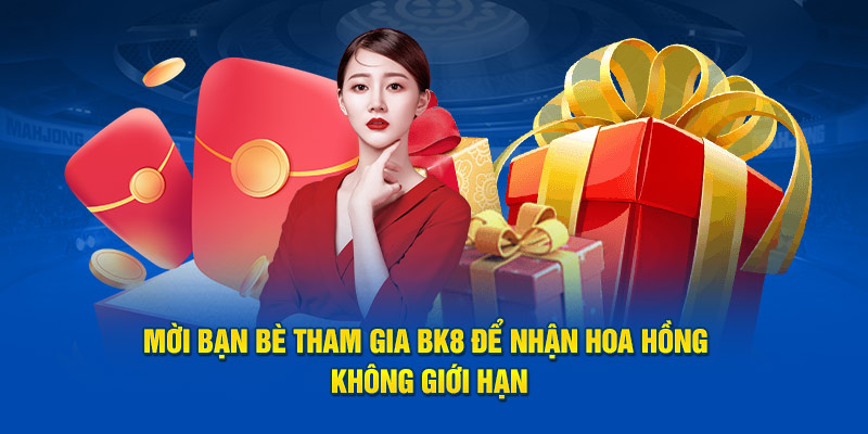 Khuyến Mãi 6 Mời bạn bè tham gia BK8 để nhận hoa hồng không giới hạn